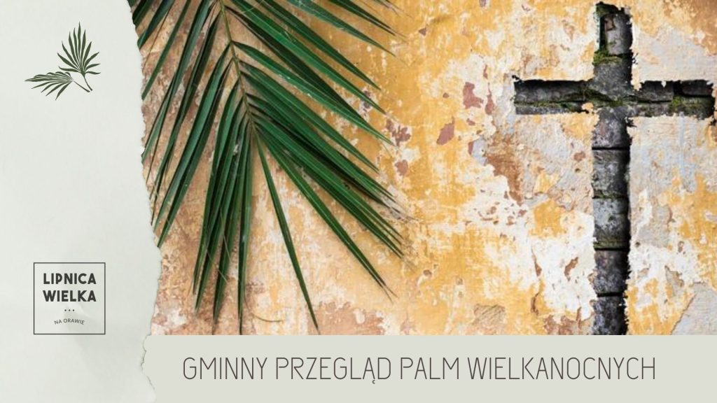 Gminny Przegląd Palm Wielkanocnych w gminie Lipnica Wielka